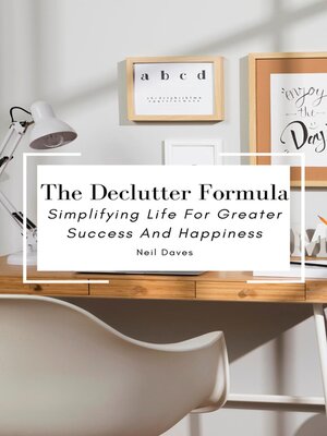 cover image of The Declutter Formula--Simplifying Life For Greater Success and Happiness